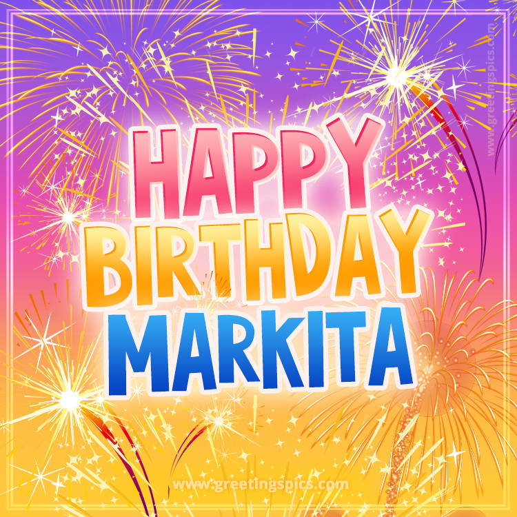 Happy Birthday Markita Picture with fireworks (square shape image)