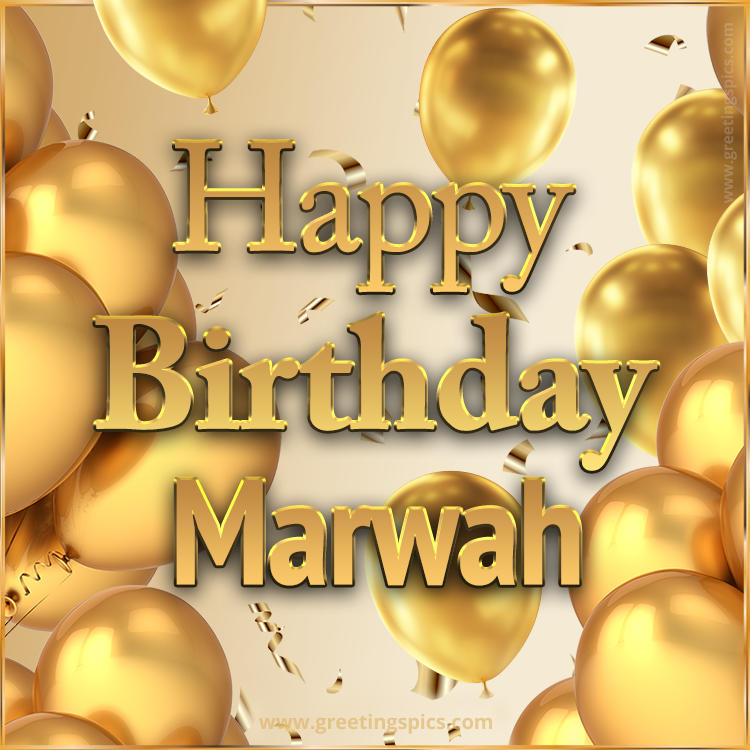 Happy Birthday Marwah Card with golden confetti and balloons (square shape image)