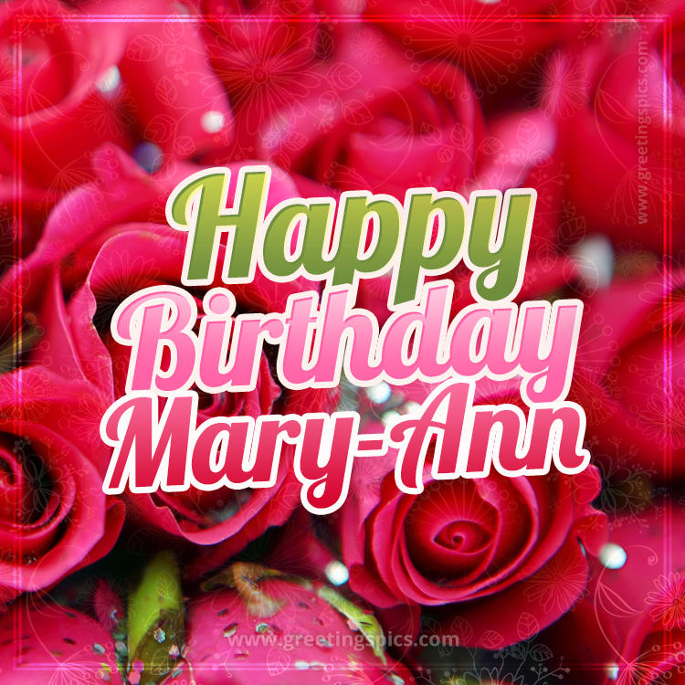 Happy Birthday Mary-Ann beautiful Image with red roses (square shape image)