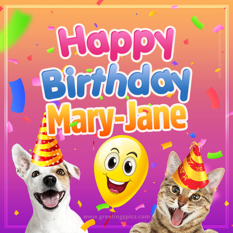 Happy Birthday Mary-Jane Funny Image with cat and dog (square shape image)