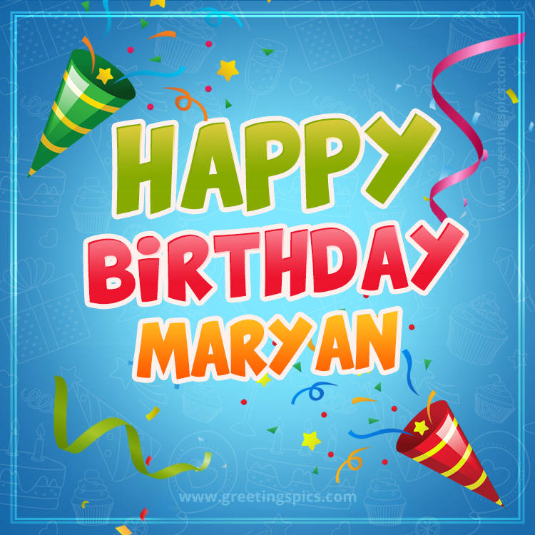 Happy Birthday Maryan picture with confetti and party poppers (square shape image)