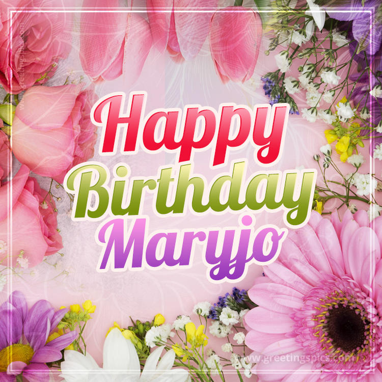 Happy Birthday Maryjo Picture with beautiful flowers (square shape image)