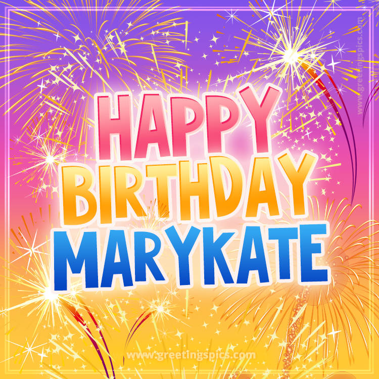 Happy Birthday Marykate Picture with fireworks (square shape image)