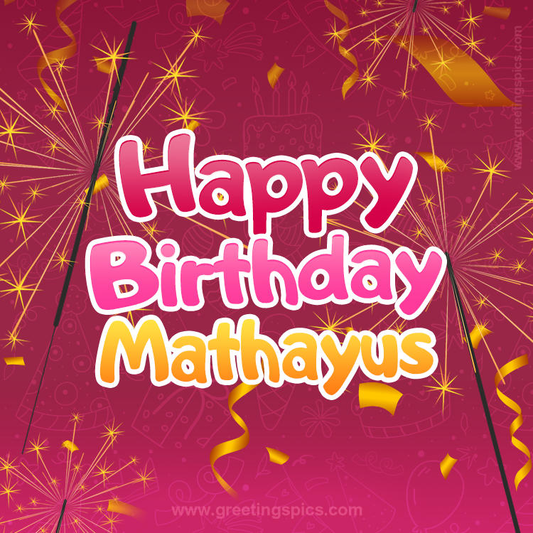 Happy Birthday Mathayus Image with sparklers (square shape image)