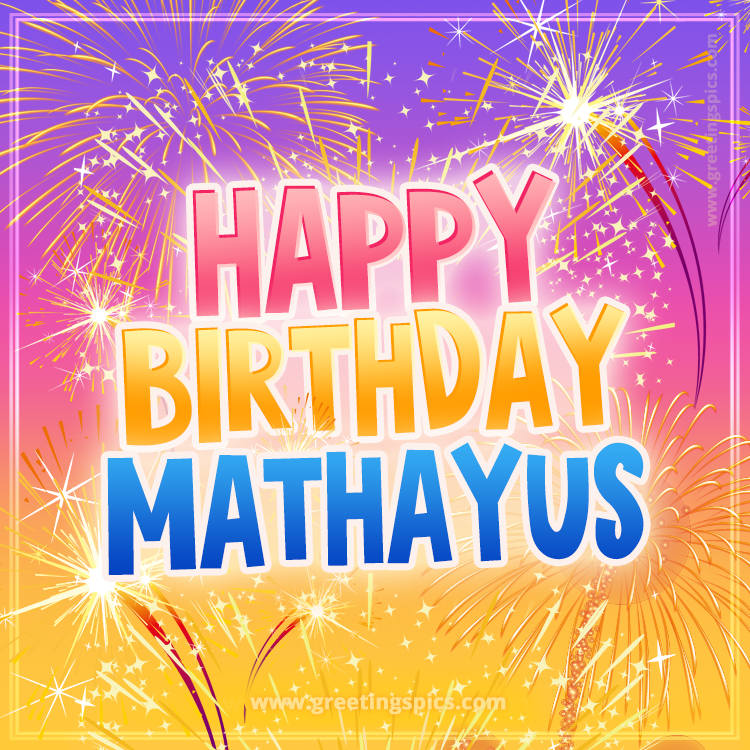 Happy Birthday Mathayus Picture with fireworks (square shape image)