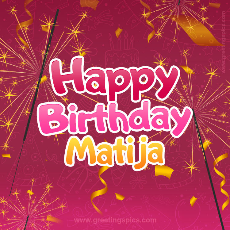 Happy Birthday Matija Image with sparklers (square shape image)