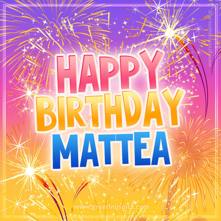 Happy Birthday Mattea Picture with fireworks (square shape image)