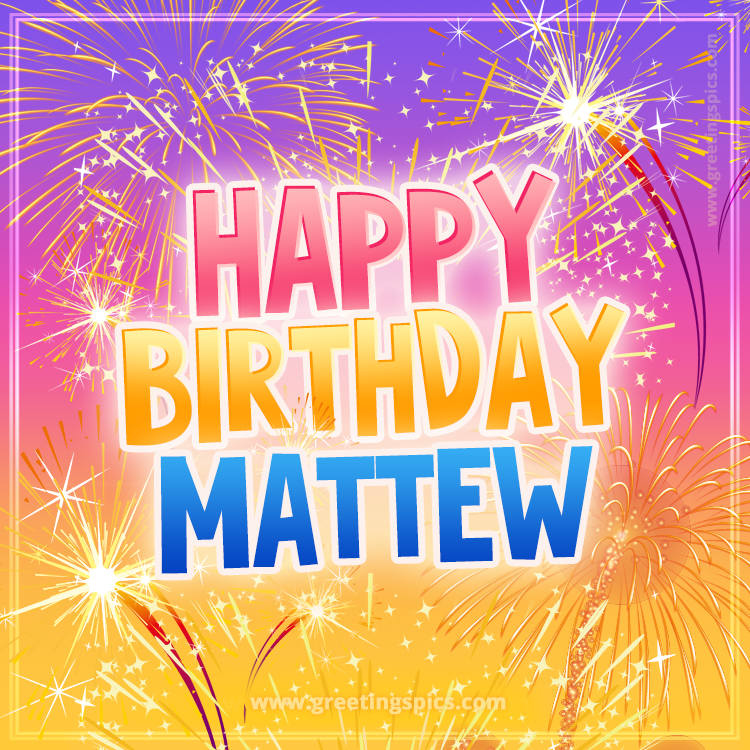 Happy Birthday Mattew Picture with fireworks (square shape image)