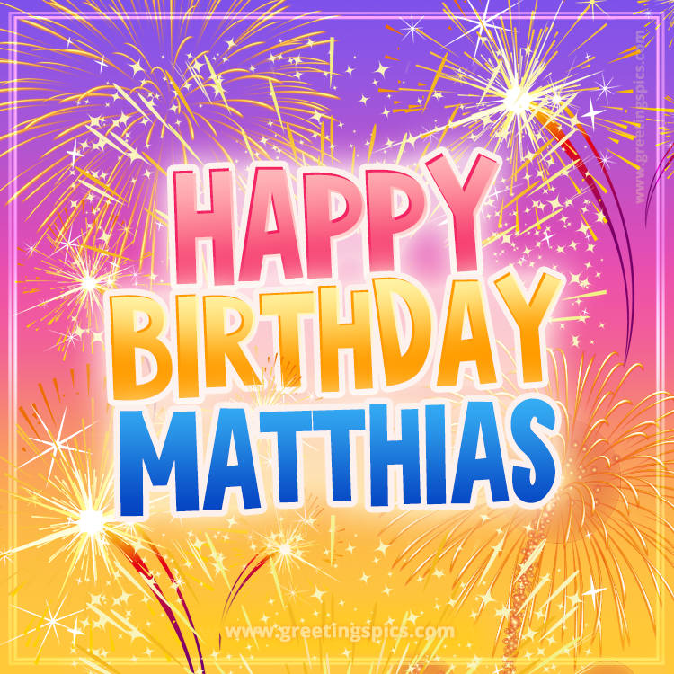 Happy Birthday Matthias Picture with fireworks (square shape image)