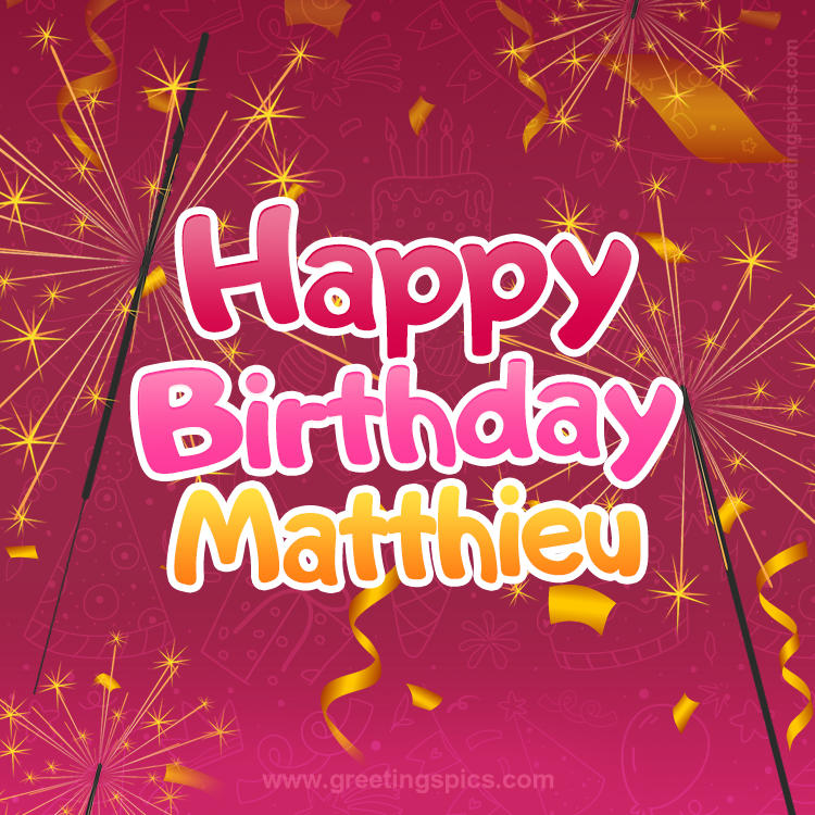 Happy Birthday Matthieu Image with sparklers (square shape image)