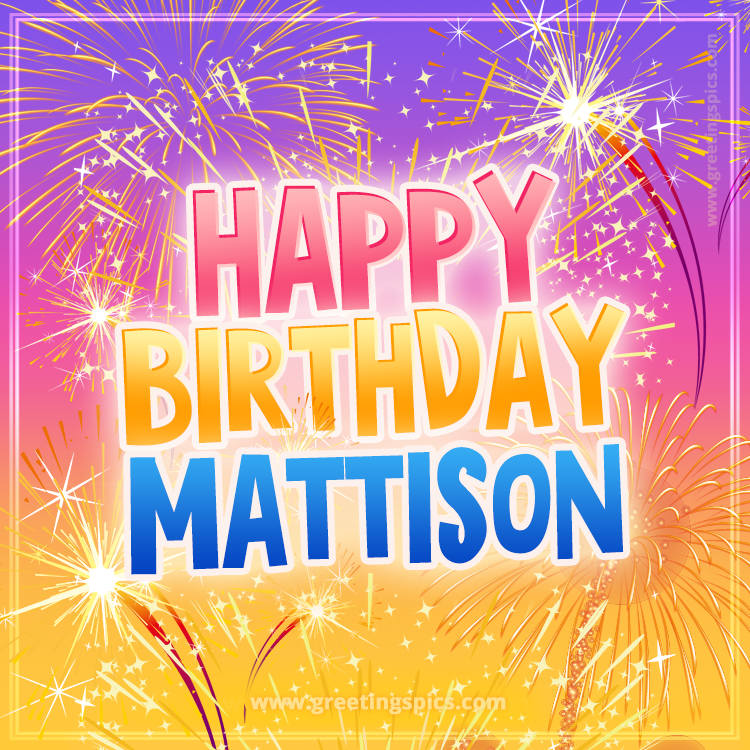 Happy Birthday Mattison Picture with fireworks (square shape image)