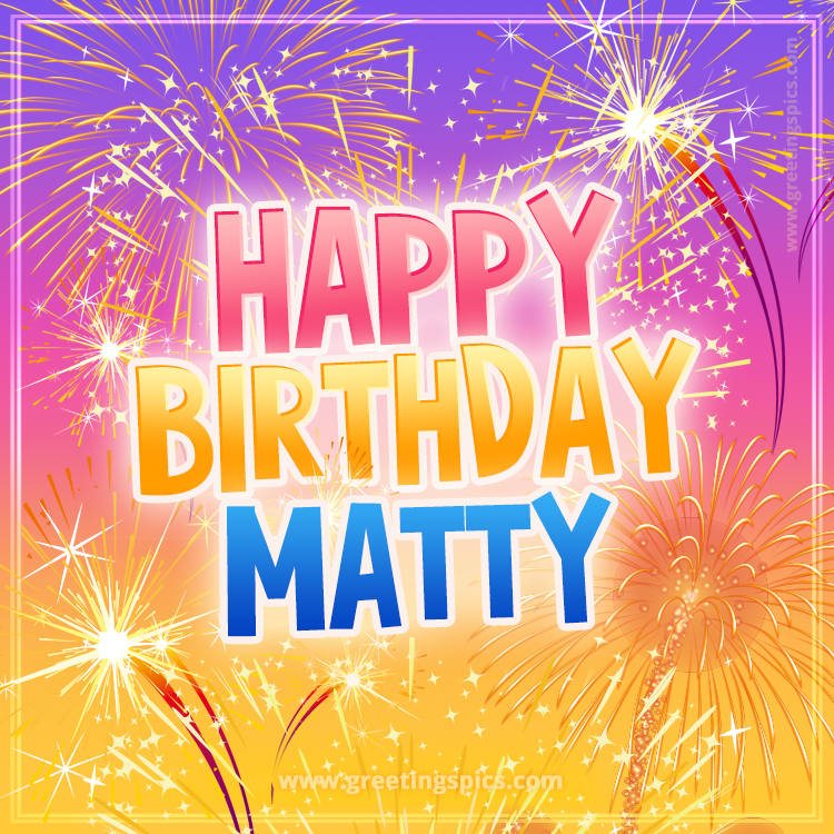 Happy Birthday Matty Picture with fireworks (square shape image)