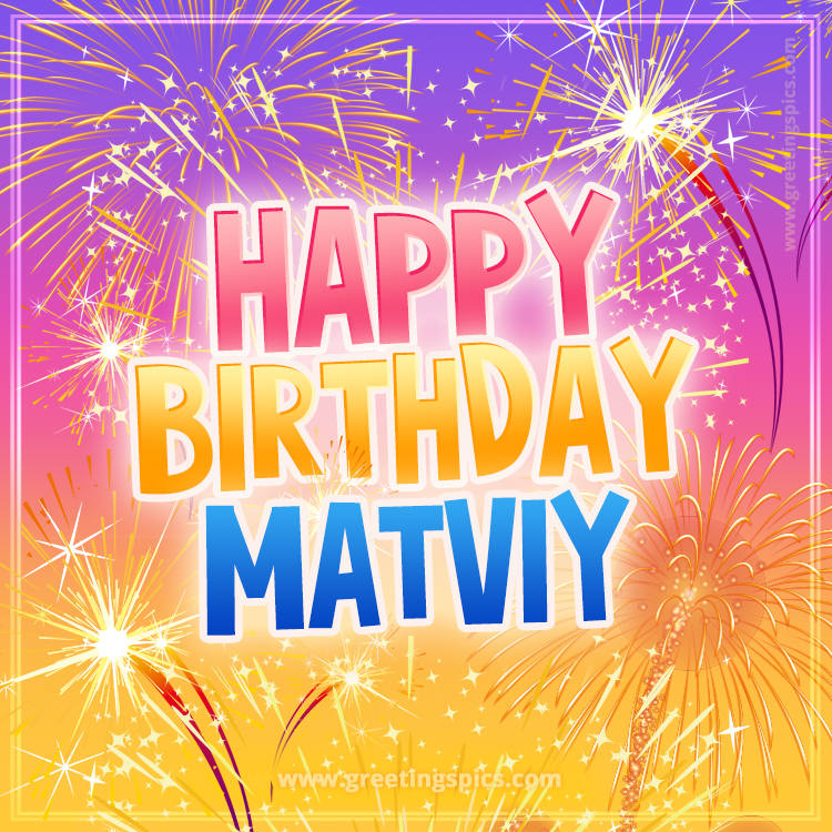 Happy Birthday Matviy Picture with fireworks (square shape image)