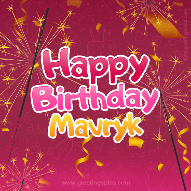 Happy Birthday Mavryk Image with sparklers (square shape image)