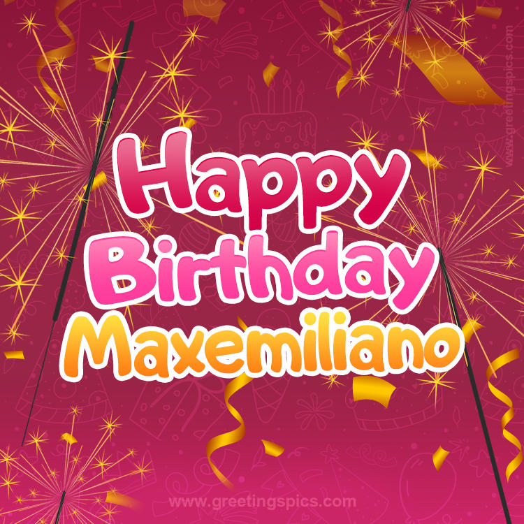 Happy Birthday Maxemiliano Image with sparklers (square shape image)