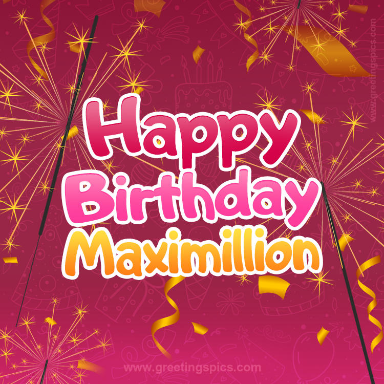 Happy Birthday Maximillion Image with sparklers (square shape image)