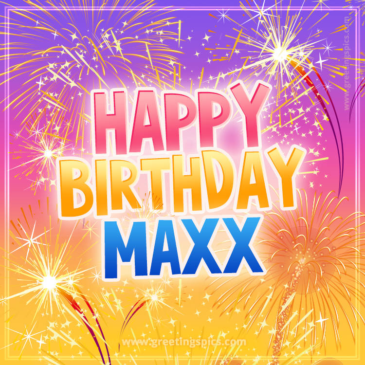 Happy Birthday Maxx Picture with fireworks (square shape image)