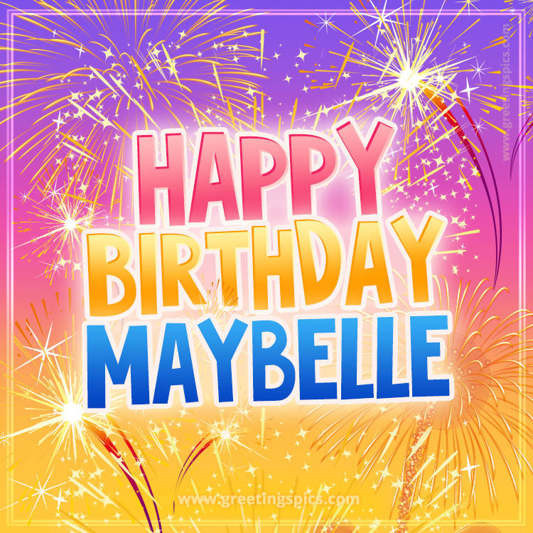 Happy Birthday Maybelle Picture with fireworks (square shape image)