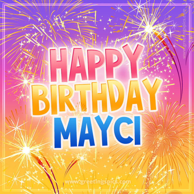 Happy Birthday Mayci Picture with fireworks (square shape image)