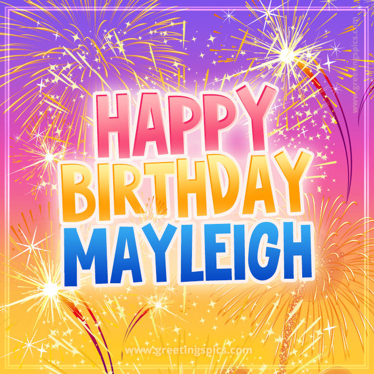 Happy Birthday Mayleigh Picture with fireworks (square shape image)