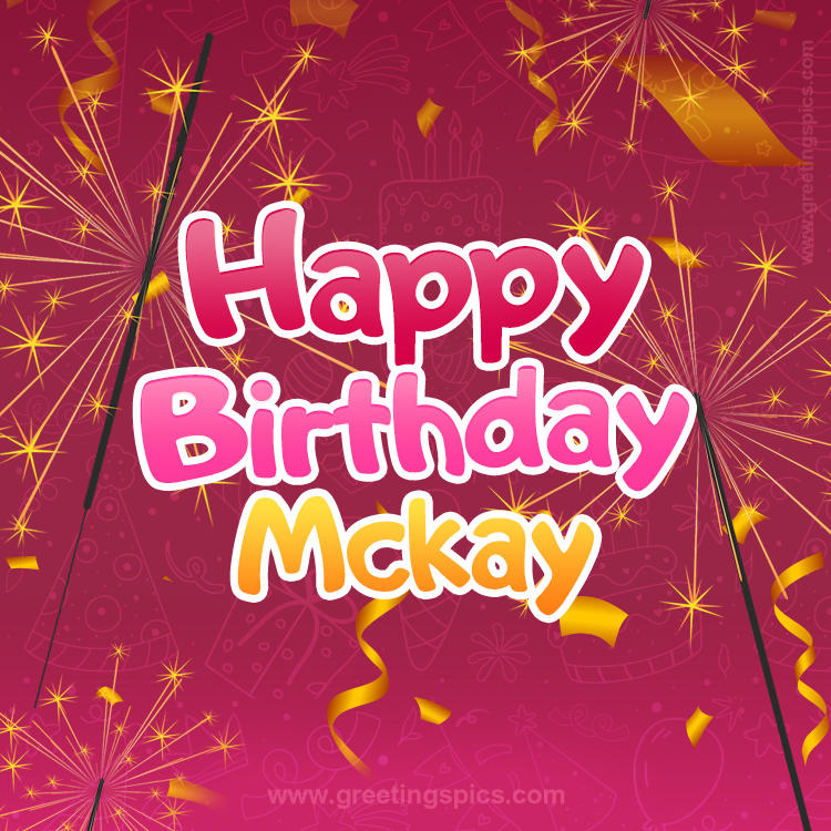 Happy Birthday Mckay Image with sparklers (square shape image)