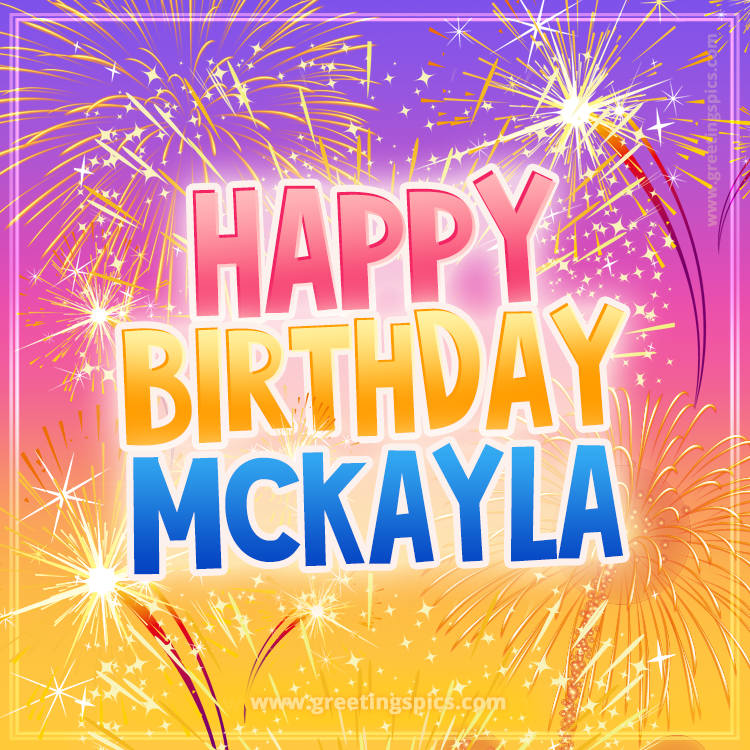 Happy Birthday Mckayla Picture with fireworks (square shape image)