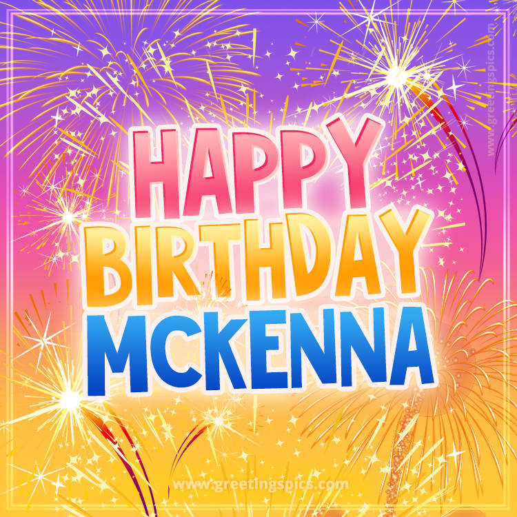 Happy Birthday Mckenna Picture with fireworks (square shape image)