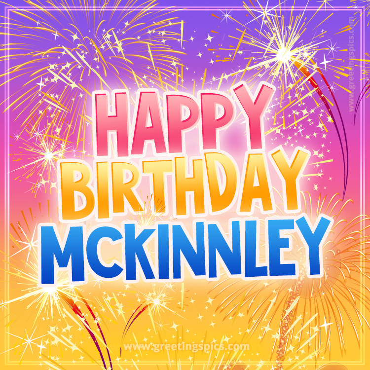 Happy Birthday Mckinnley Picture with fireworks (square shape image)