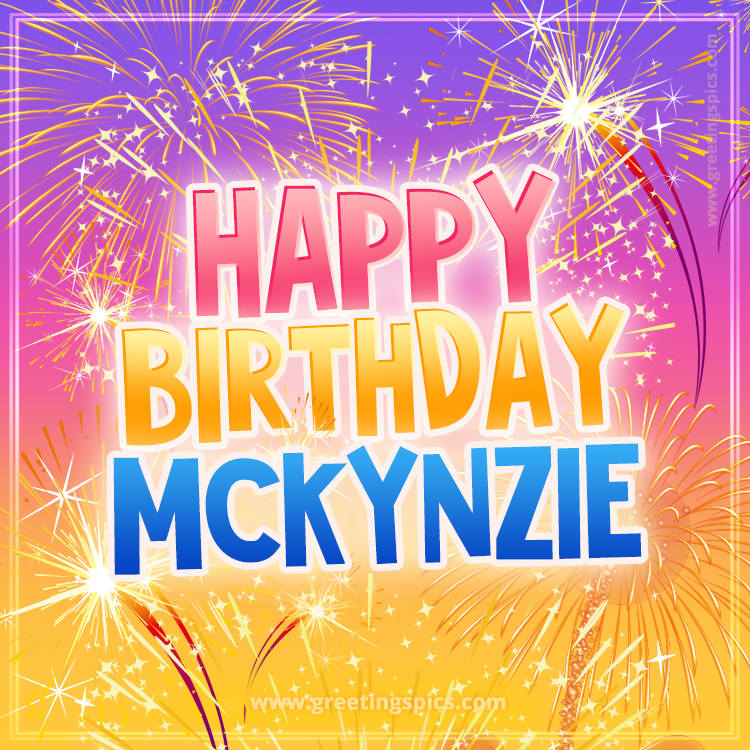 Happy Birthday Mckynzie Picture with fireworks (square shape image)