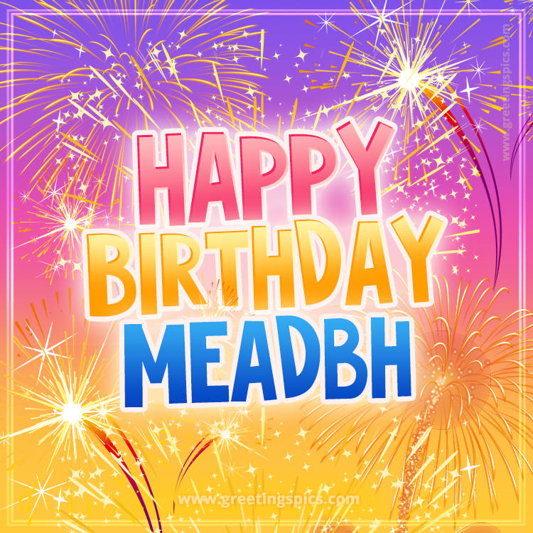 Happy Birthday Meadbh Picture with fireworks (square shape image)