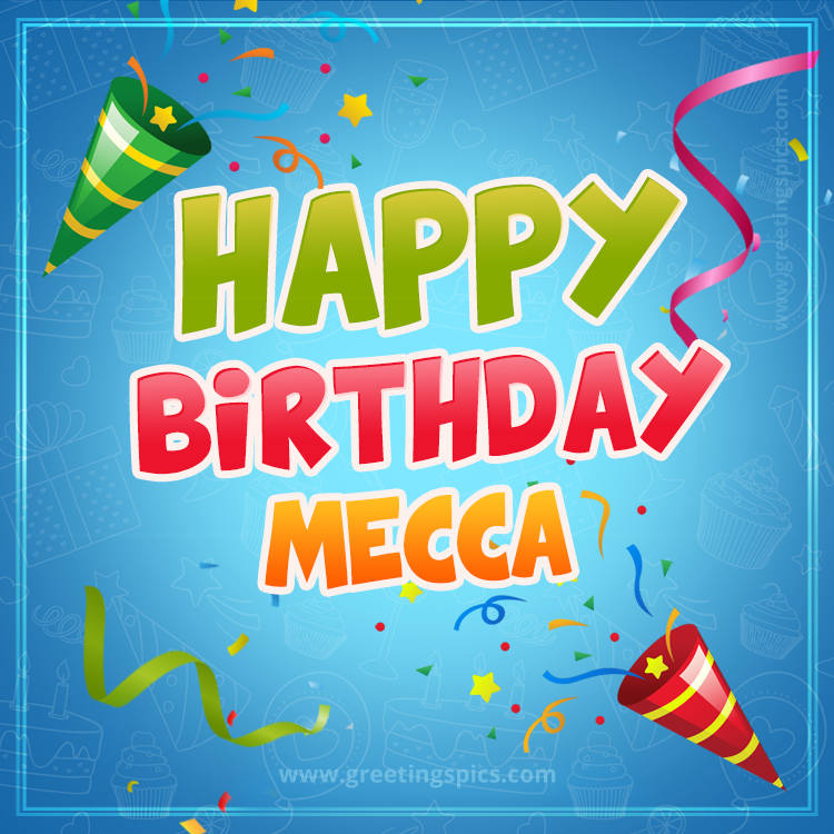 Happy Birthday Mecca picture with confetti and party poppers (square shape image)