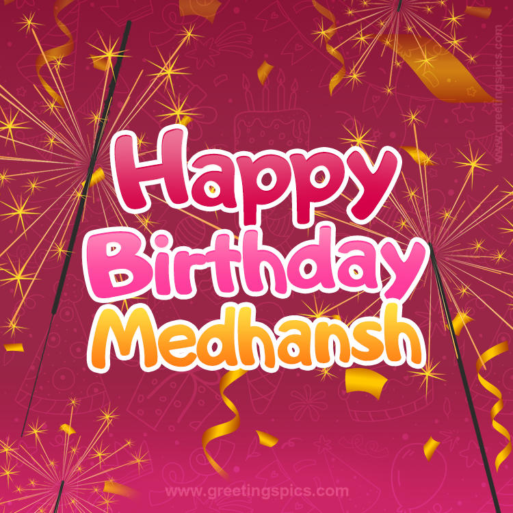 Happy Birthday Medhansh Image with sparklers (square shape image)