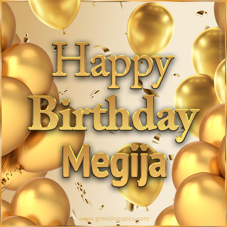 Happy Birthday Megija Card with golden confetti and balloons (square shape image)