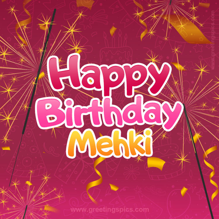 Happy Birthday Mehki Image with sparklers (square shape image)