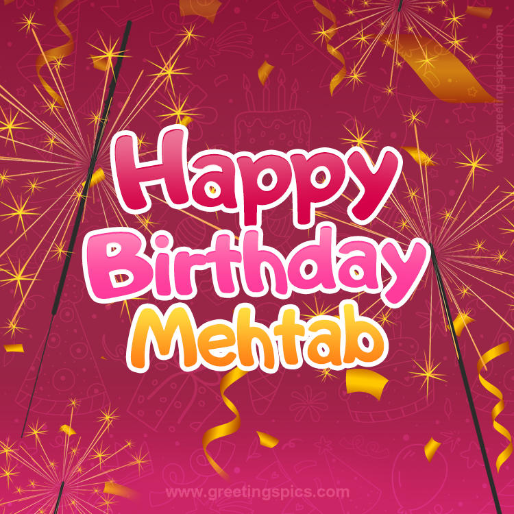 Happy Birthday Mehtab Image with sparklers (square shape image)