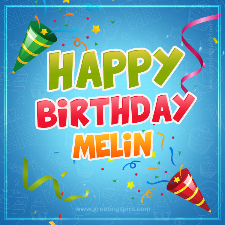 Happy Birthday Melin picture with confetti and party poppers (square shape image)