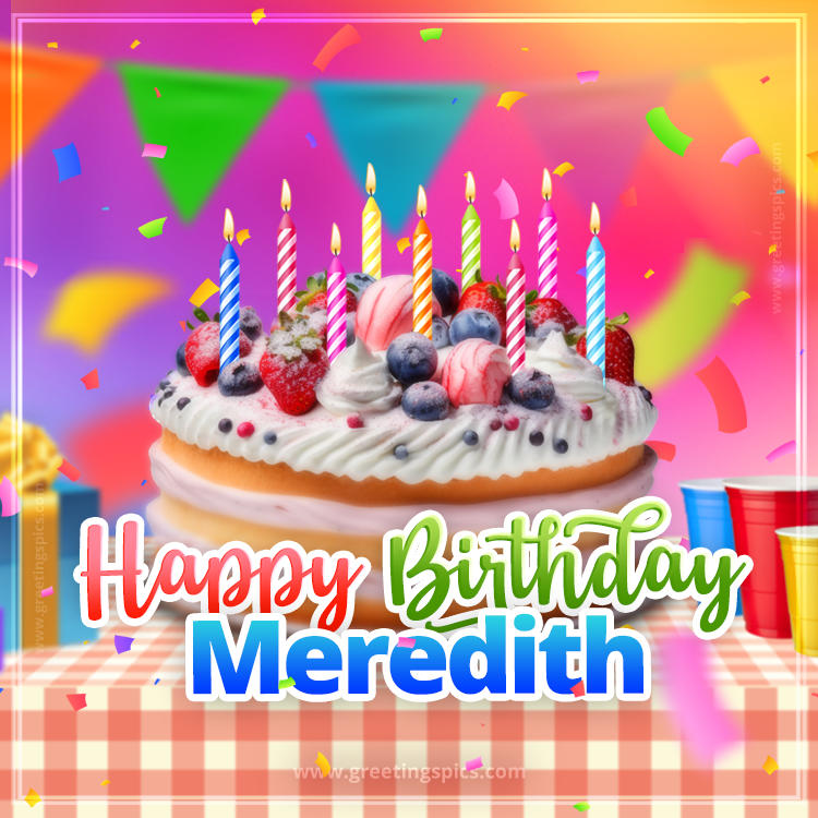 Happy Birthday Meredith Colorful Image with fruit cake and candles (square shape image)