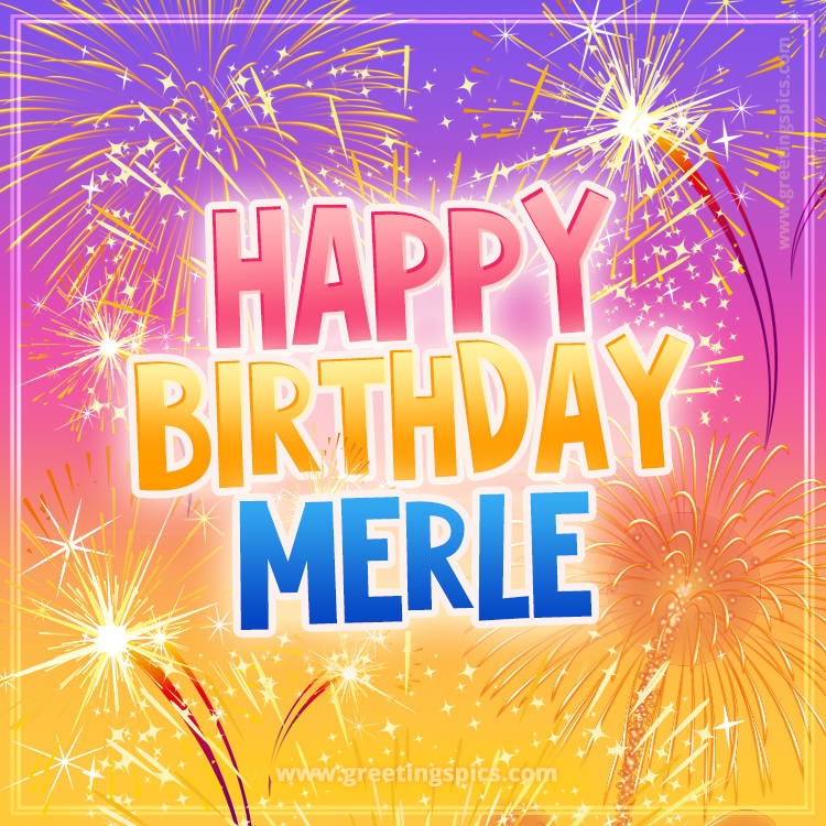 Happy Birthday Merle Picture with fireworks (square shape image)