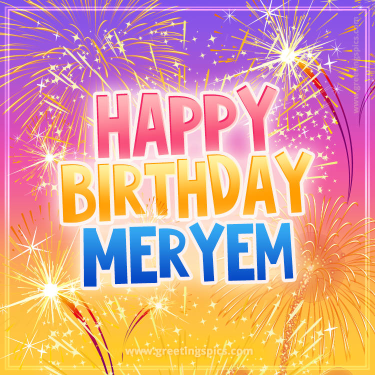 Happy Birthday Meryem Picture with fireworks (square shape image)