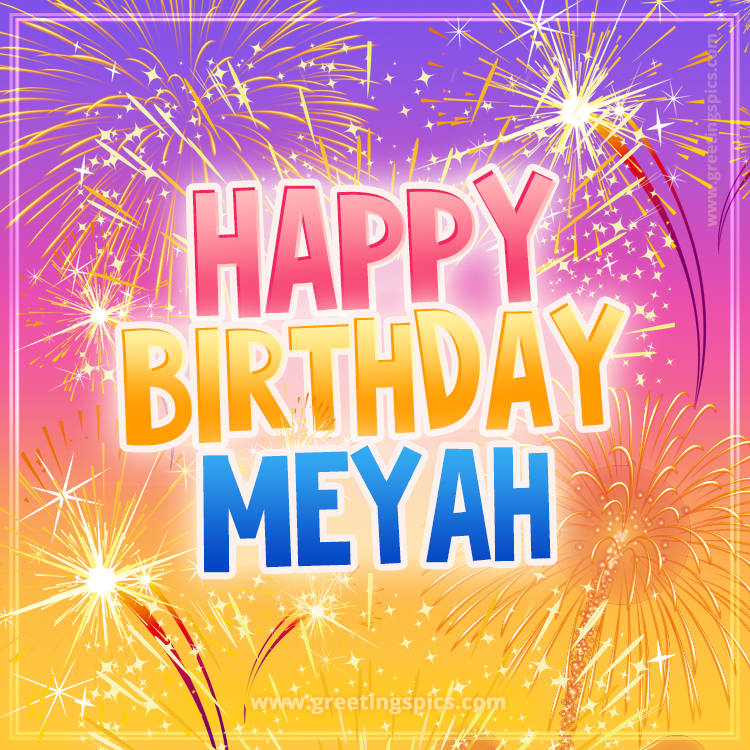 Happy Birthday Meyah Picture with fireworks (square shape image)