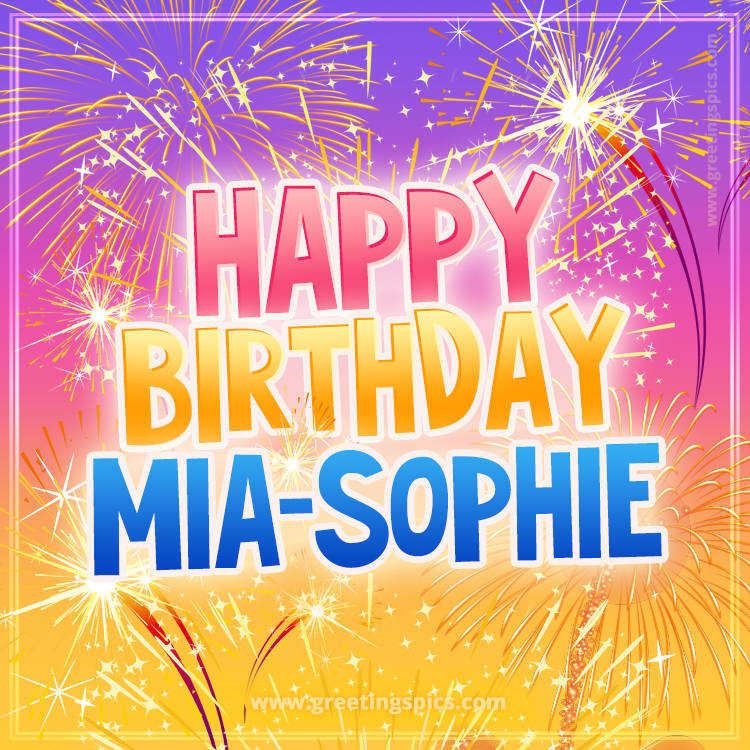 Happy Birthday Mia-Sophie Picture with fireworks (square shape image)