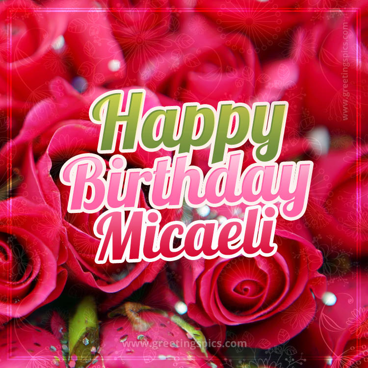 Happy Birthday Micaeli beautiful Image with red roses (square shape image)