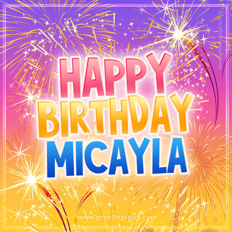 Happy Birthday Micayla Picture with fireworks (square shape image)