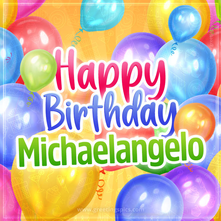 Happy Birthday Michaelangelo Image with colorful balloons (square shape image)