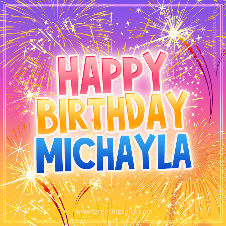 Happy Birthday Michayla Picture with fireworks (square shape image)