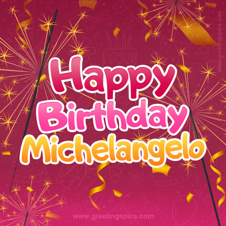 Happy Birthday Michelangelo Image with sparklers (square shape image)