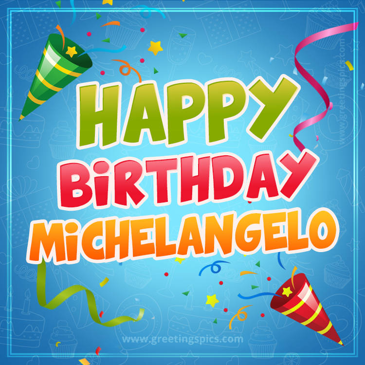 Happy Birthday Michelangelo picture with confetti and party poppers (square shape image)