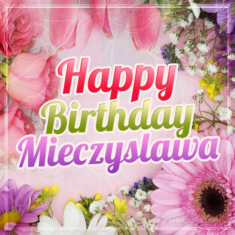 Happy Birthday Mieczyslawa Picture with beautiful flowers (square shape image)