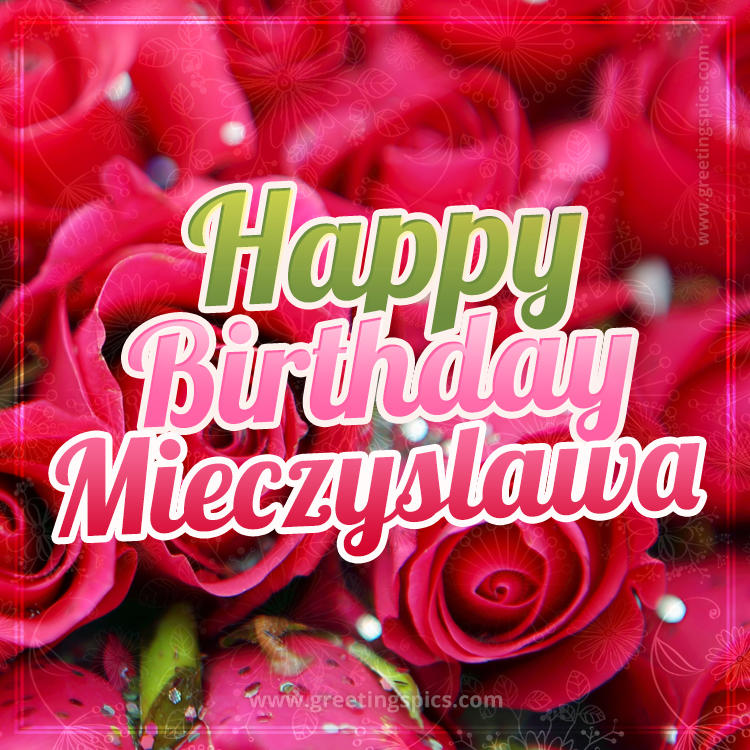 Happy Birthday Mieczyslawa beautiful Image with red roses (square shape image)