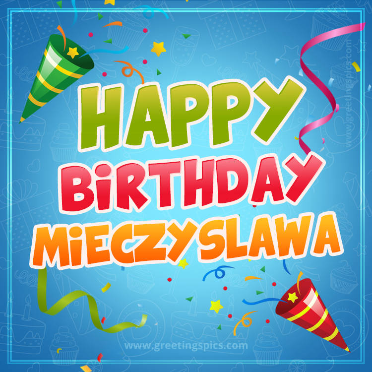 Happy Birthday Mieczyslawa picture with confetti and party poppers (square shape image)